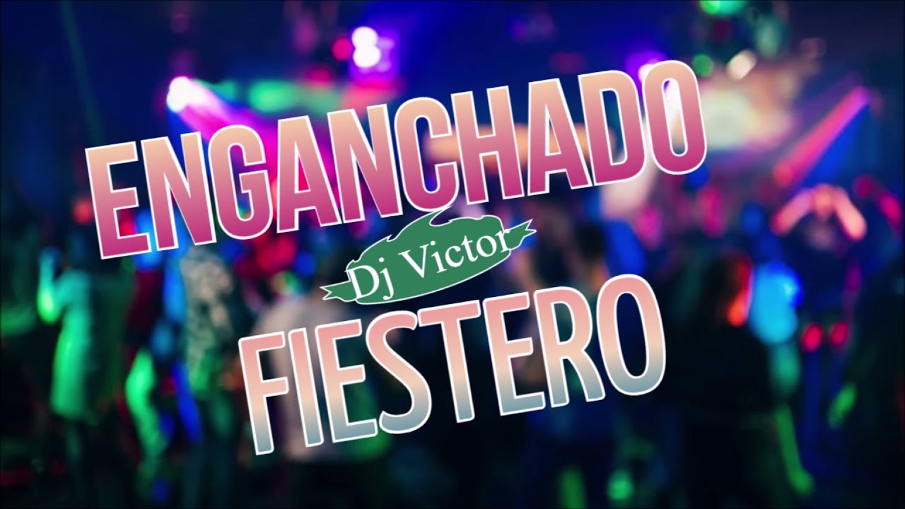 ENGANCHADO FIESTERO 2021- 2022 MIX PA LA CLANDESTINA Dj Victor Mix