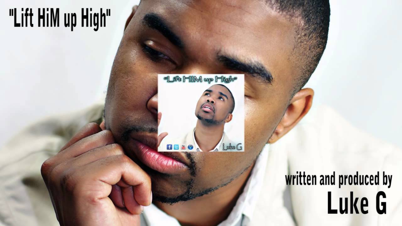 Lift Him up High Luke G.mp4