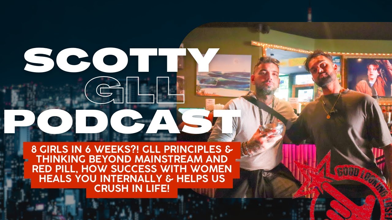 The Scotty GLL Podcast: 8 Girls in 6 Weeks For Ravi, & Why Scotty Goes Beyond Mainstream