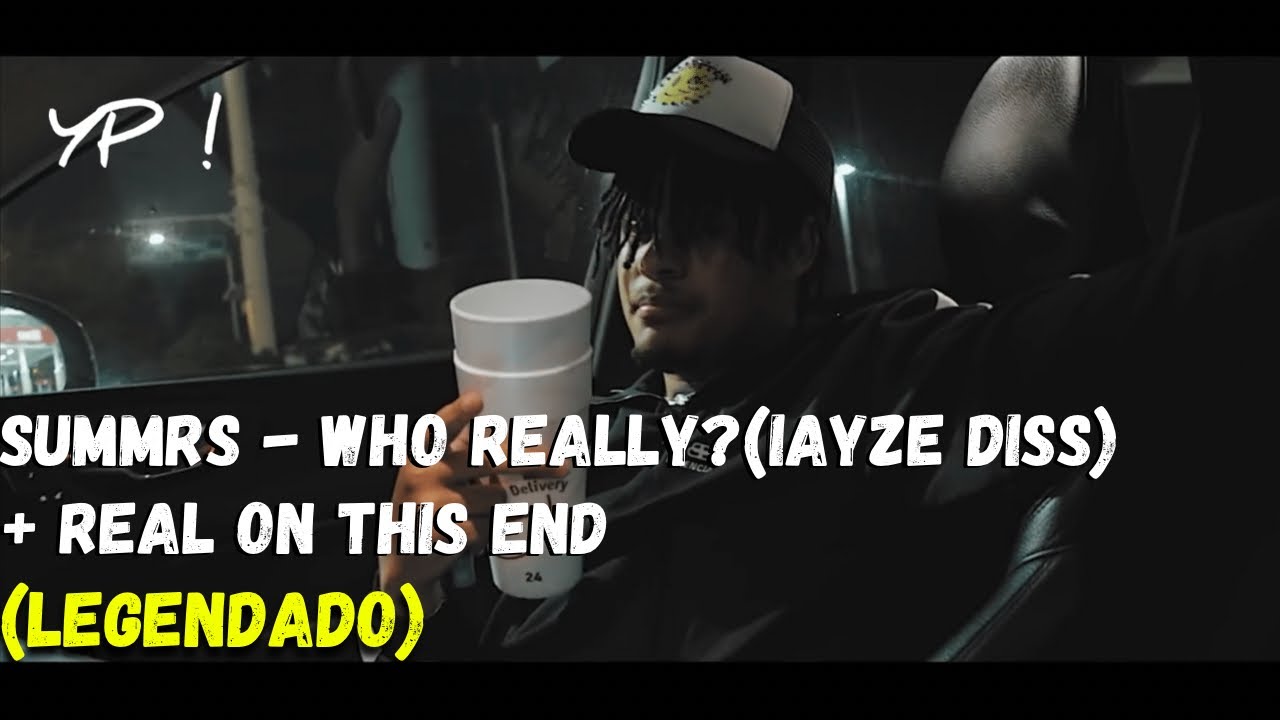 Summrs - who really / real on this end (Legendado)