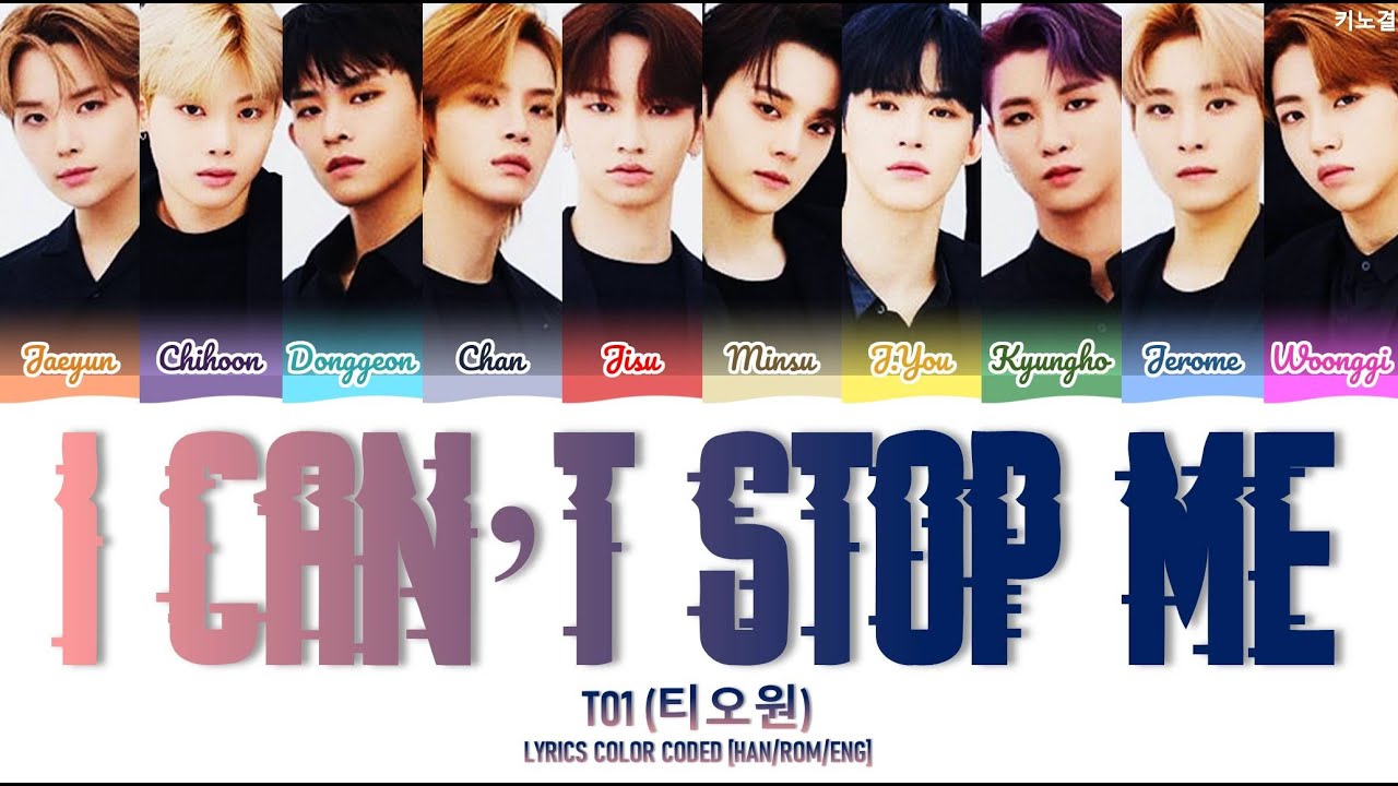 TO1 (티오원) - 'I CAN'T STOP ME' LYRICS COLOR CODED [HAN/ROM/ENG]