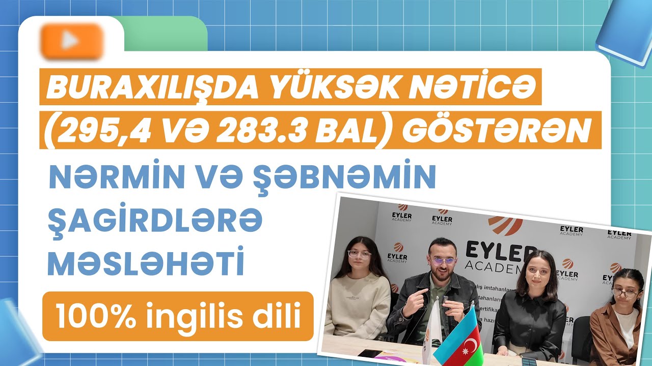 ✅❗️👉🏻BURAXILIŞDA YÜKSƏK NƏTİCƏ(295,4 VƏ 283,3 BAL) GÖSTƏRƏN NƏRMİN VƏ ŞƏBNƏMİN ŞAGİRDLƏRƏ MƏSLƏHƏTİ
