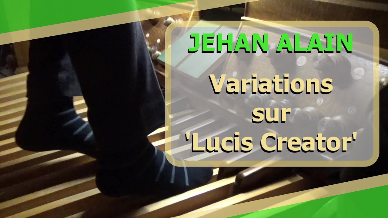 Jehan Alain - Variations sur 'Lucis Creator' - Ben Bloor