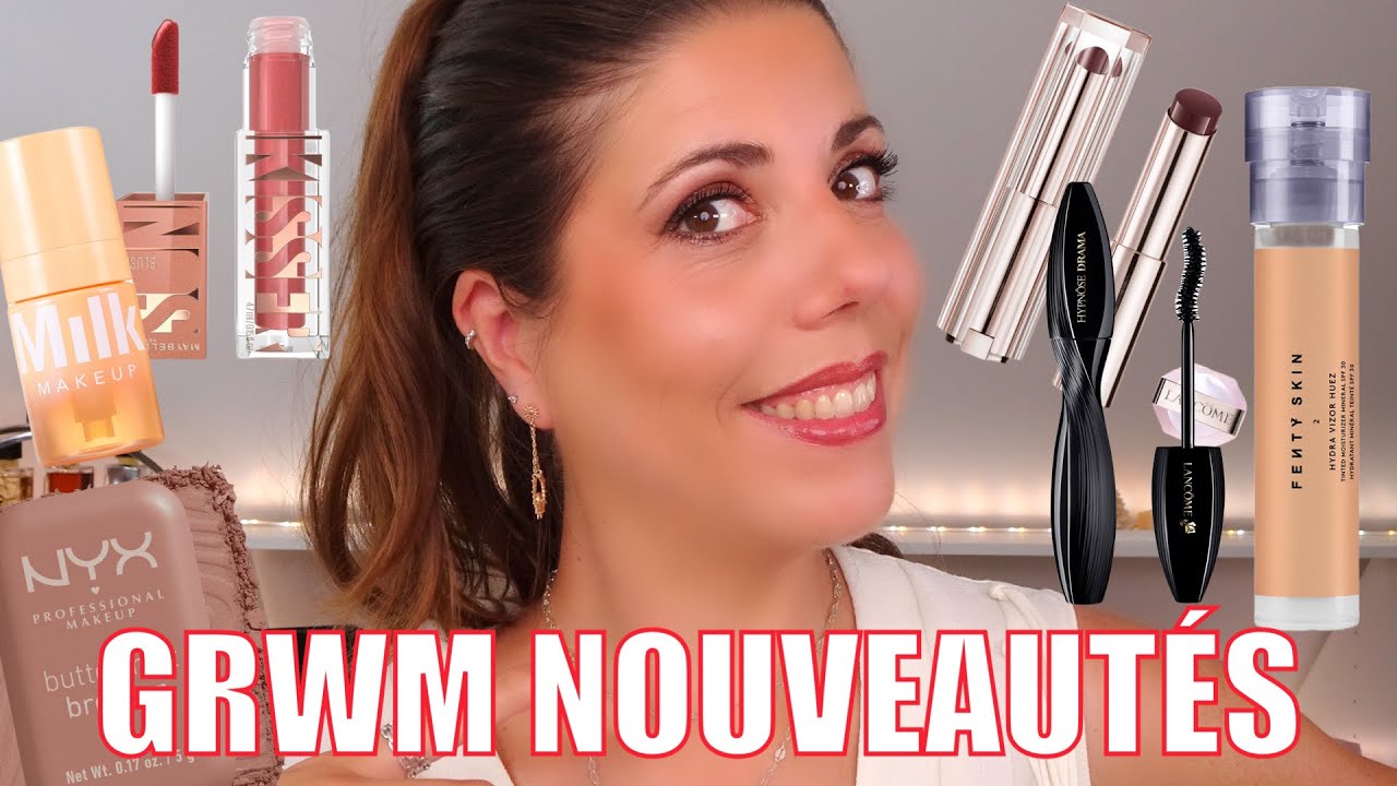 MAQUILLAGE SIMPLE, RAPIDE, EFFICACE avec des NOUVEAUTÉS GRWM