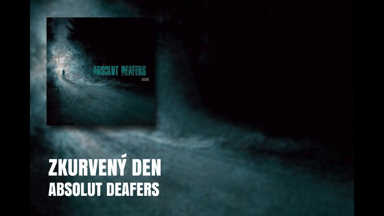 Absolut Deafers - Zkurven&yacute; den