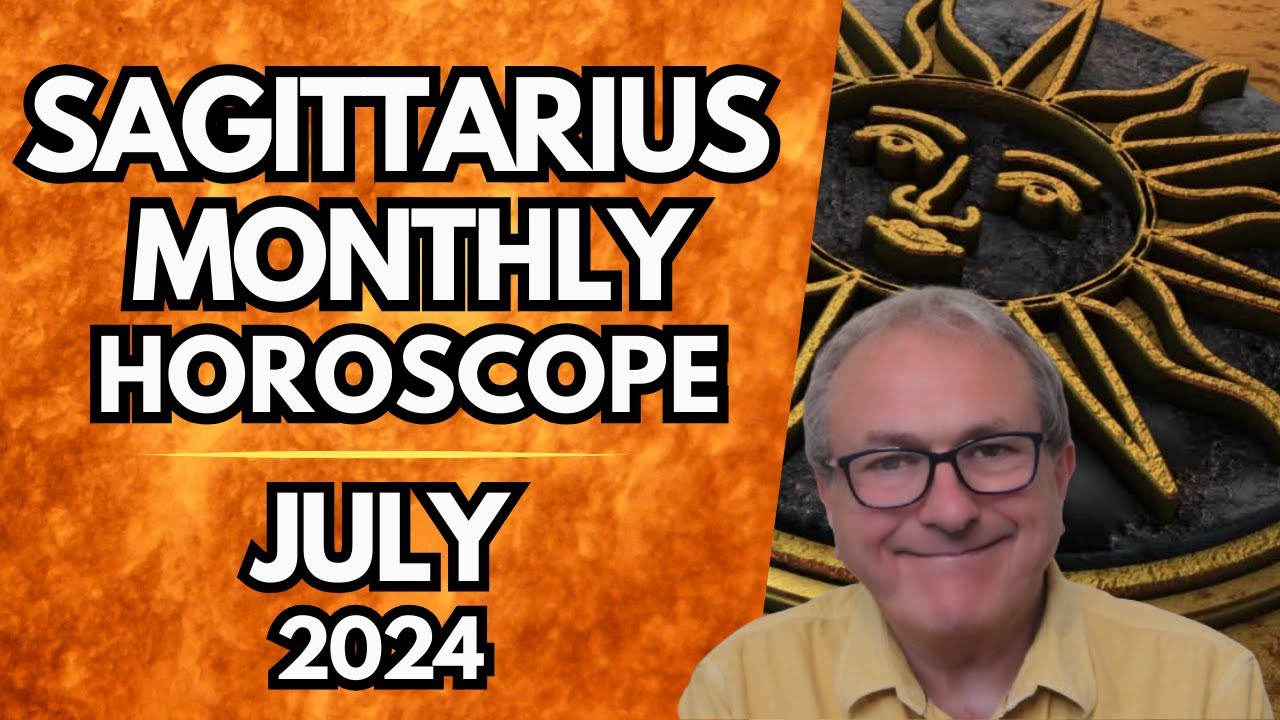 Sagittarius Horoscope July 2024 - The Last Ten Days are SO, SO Powerful!