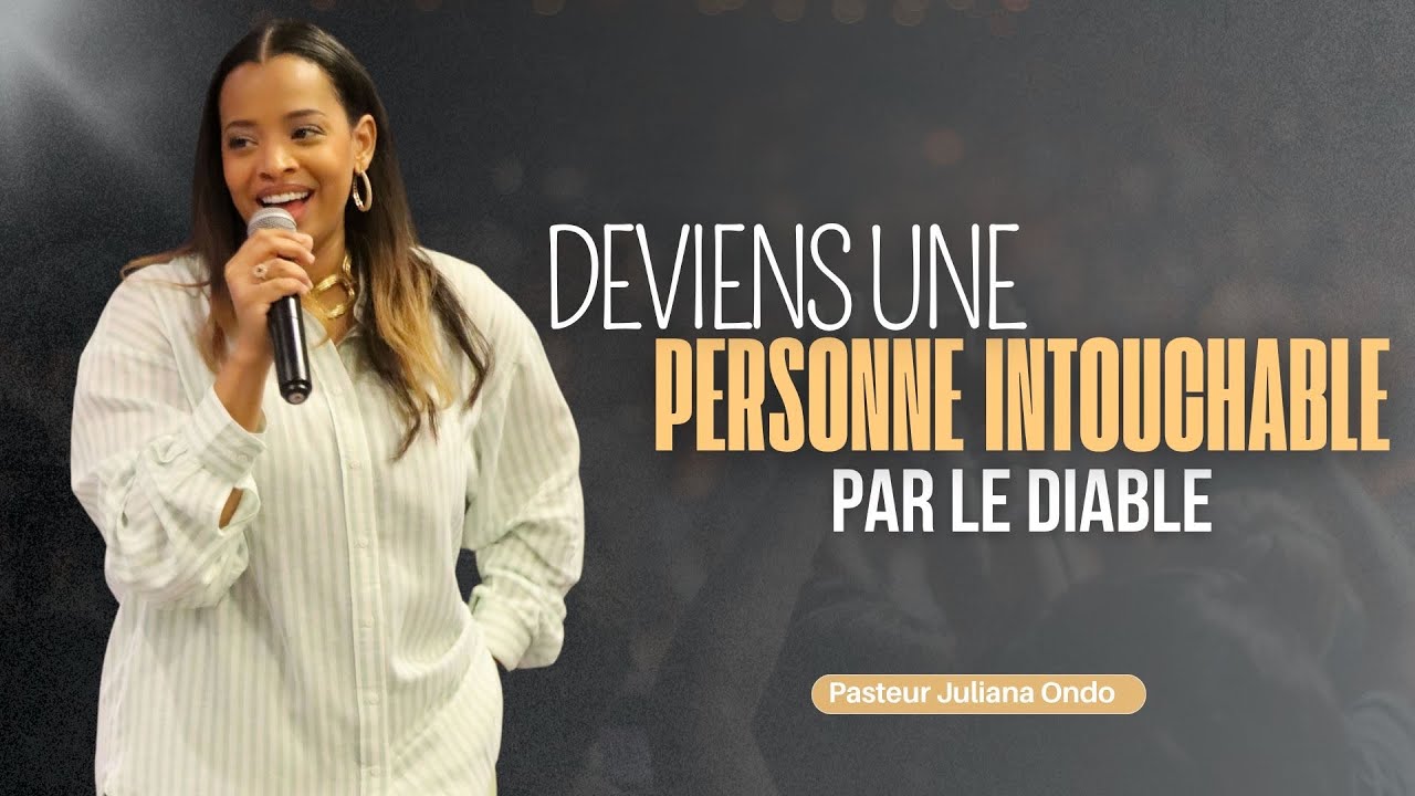 DEVIENS UNE PERSONNE INTOUCHABLE PAR LE DIABLE | Ps Juliana ONDO