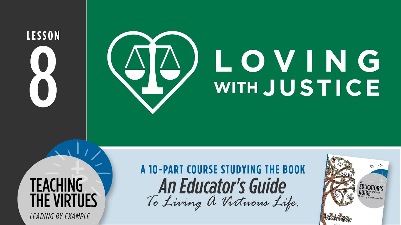 Loving with Justice | Teaching the Virtues, Lesson 8