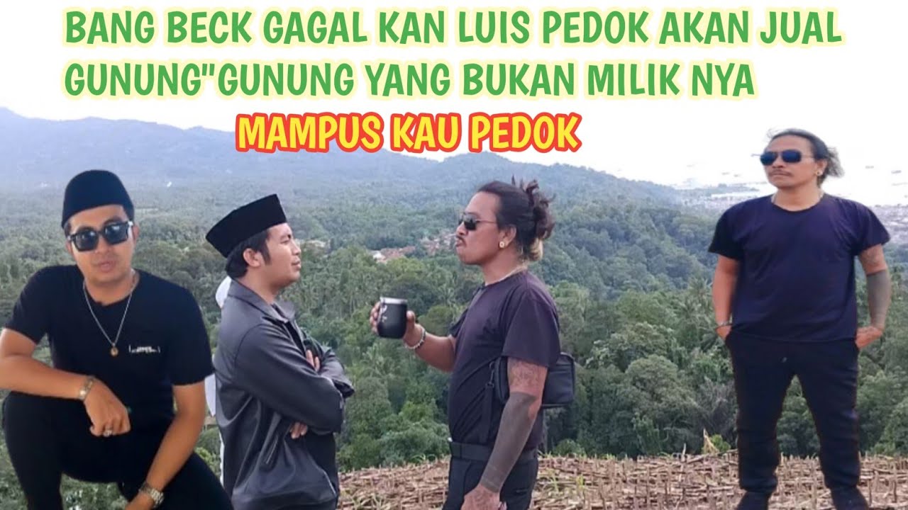 🔴BANG BECK TERBARU||BANG BECK GAGALKAN LUIS PEDOK AKAN JUAL GUNUNG