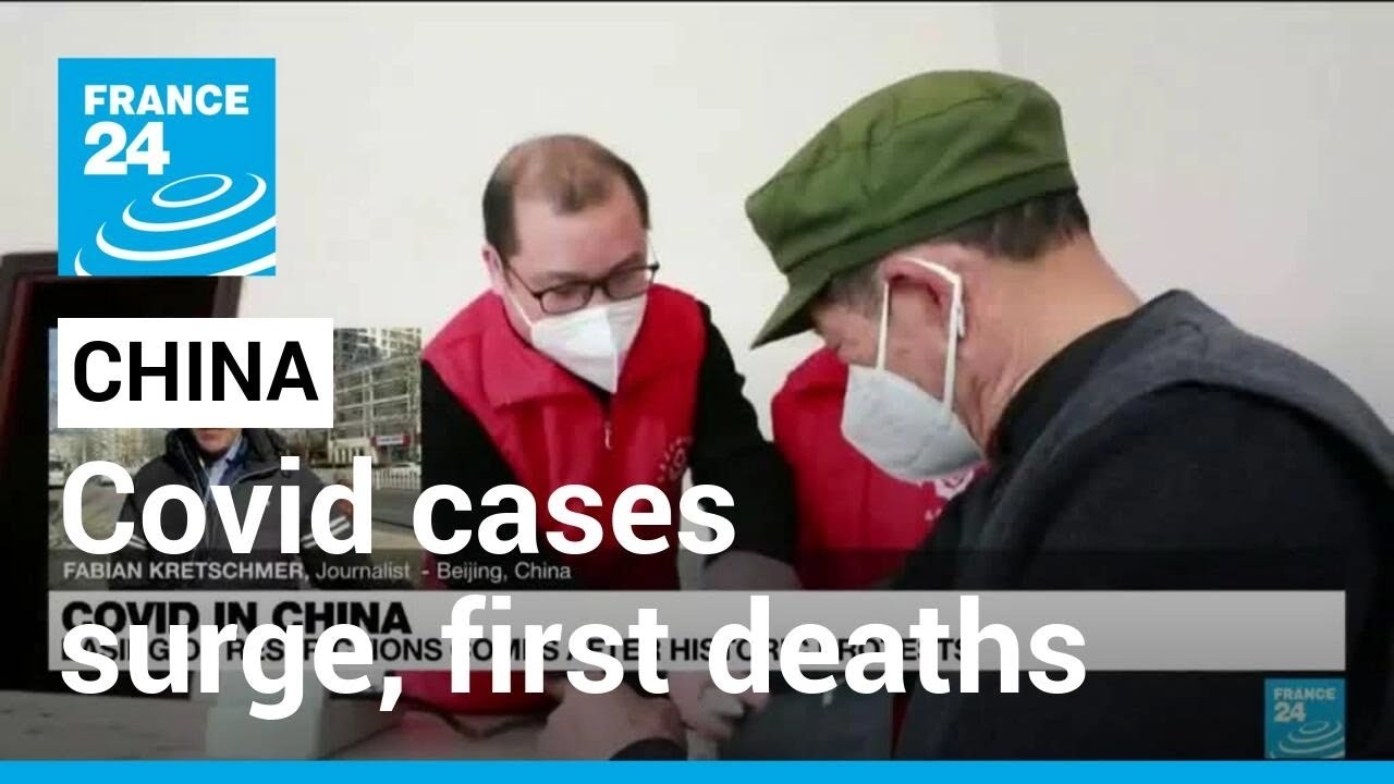 Covid-19 in China: Cases surge, first deaths after easing of restrictions &bull; FRANCE 24 English