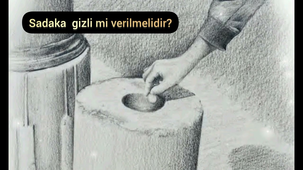Sadaka vermek gizli mi olmalıdır ?