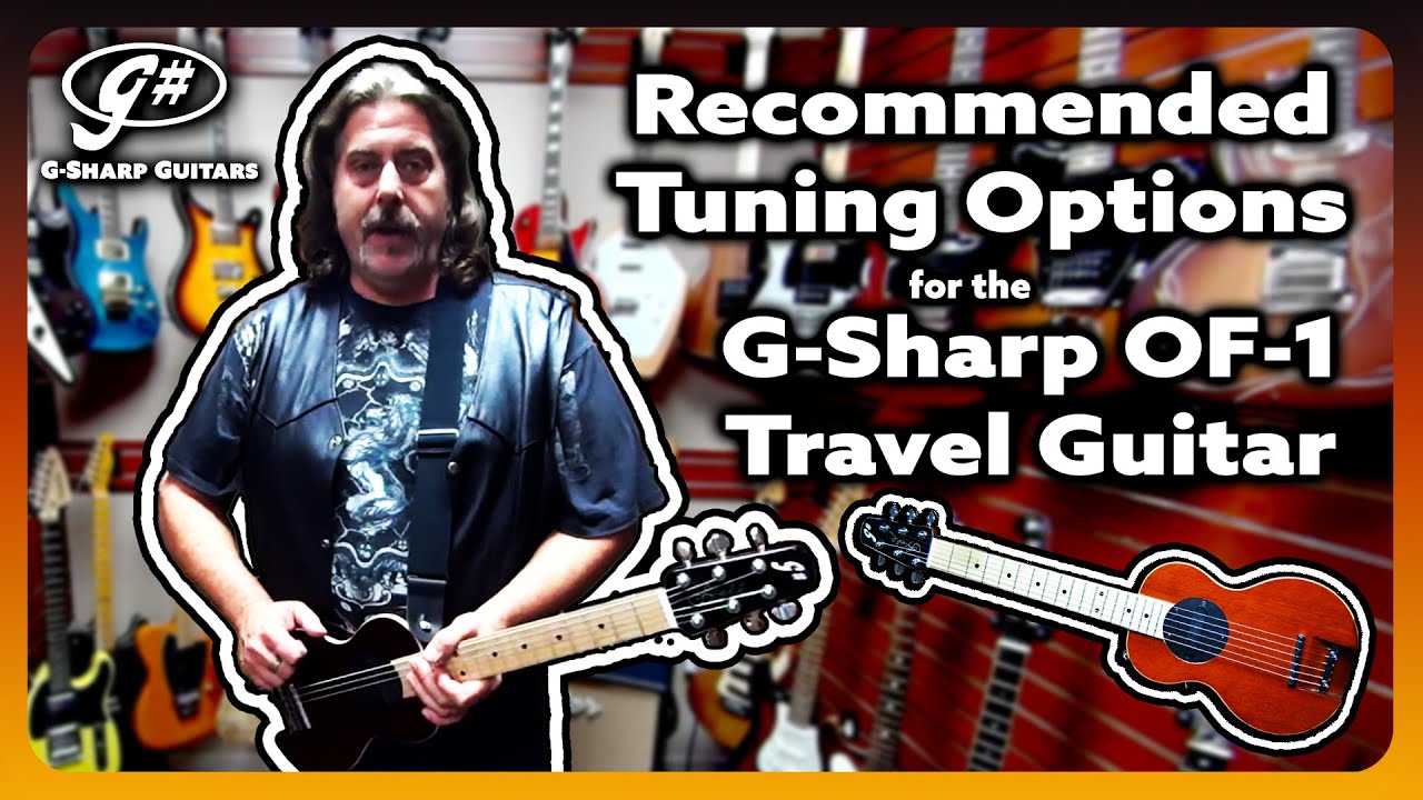 Recommended Tuning Options for the G-Sharp OF-1 Electric Travel Guitar | G-Sharp Guitars