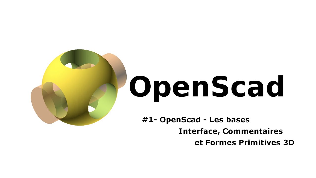 OpenScad tutoriel francais #1 Les bases (formes primitives 3D, interface) impression 3D Caen