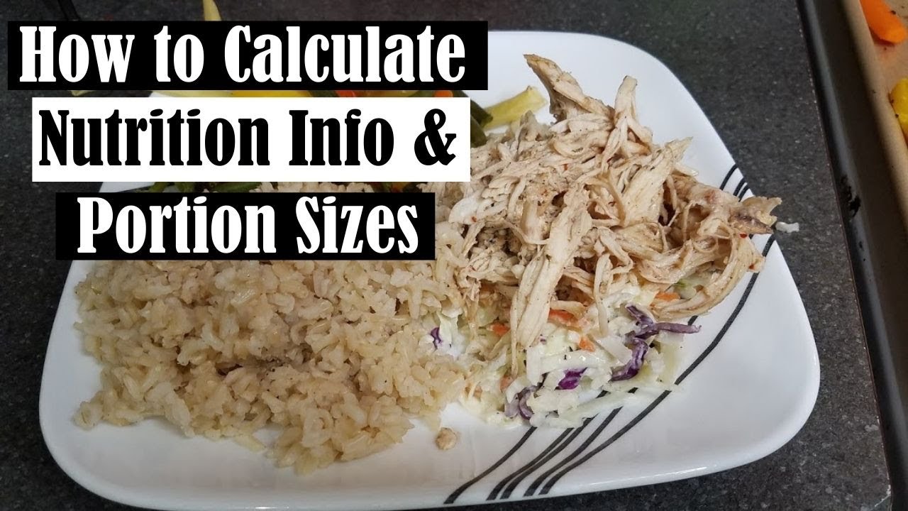 HOW TO FIGURE OUT NUTRITION INFO AND PORTION SIZES FOR MEALS