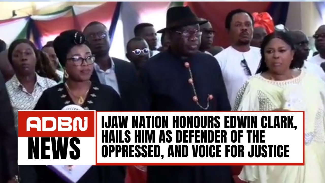Ijaw Nation Honours Edwin Clark, Hails Him as Defender of the Oppressed, and Voice for Justice