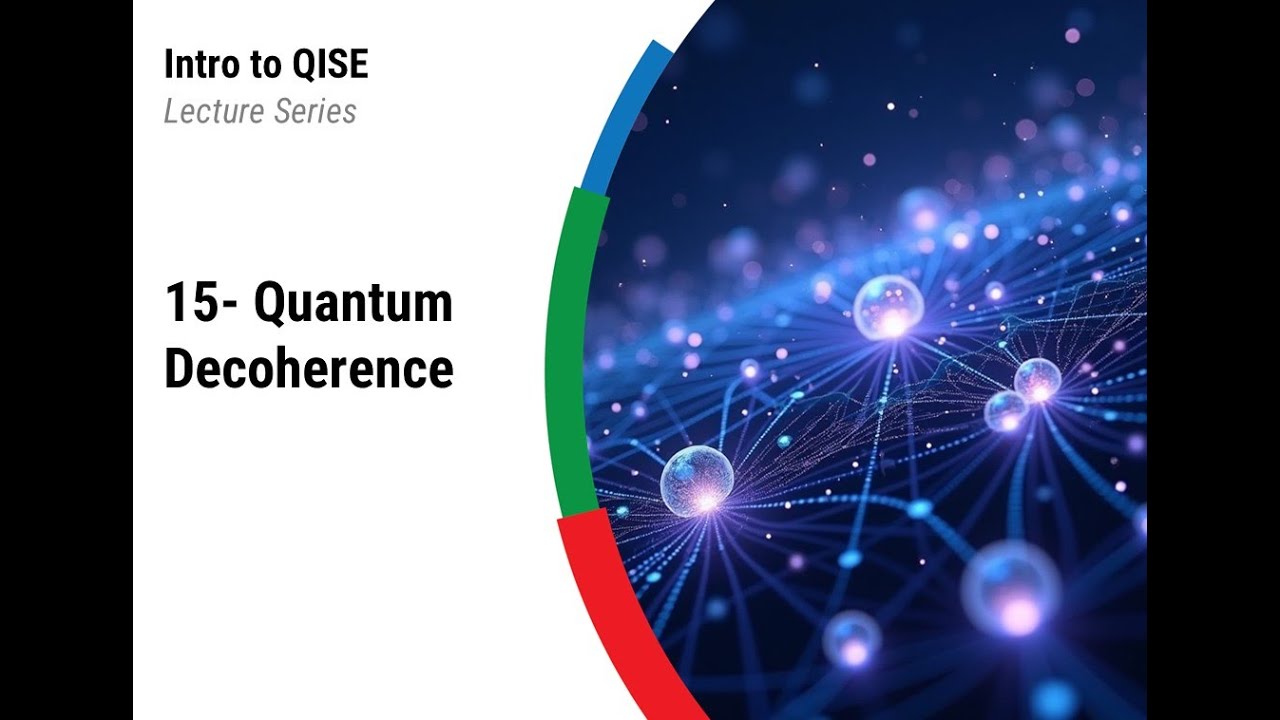 QISE Lecture 15 -  Quantum Decoherence