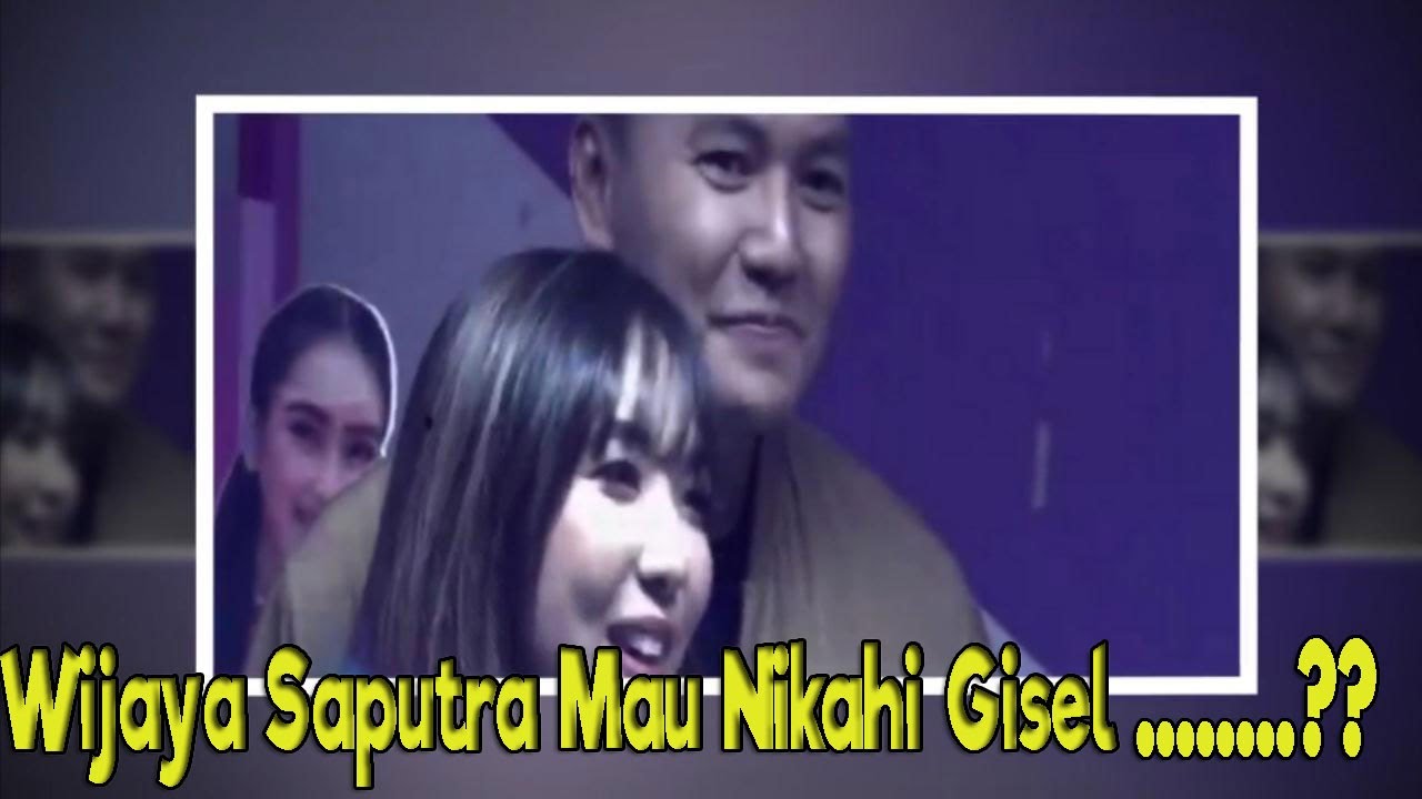 BERITA GOSIP ARTIS TERBARU - WIJAYA SAPUTRA Mau Nikahi GISEL, Tapi ???