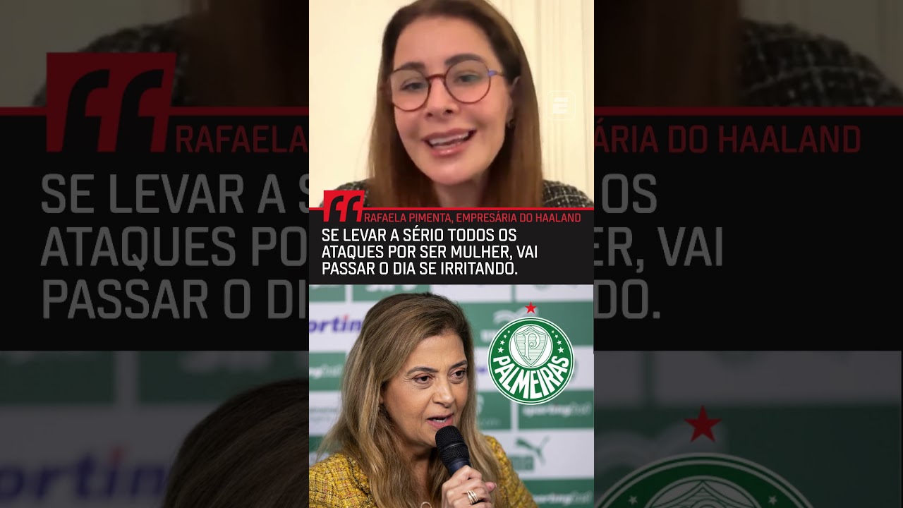 RAFAELA PIMENTA, EMPRES&Aacute;RIA DE HAALAND, FALA SOBRE MULHERES NO FUTEBOL E CITA LEILA PEREIRA #shorts