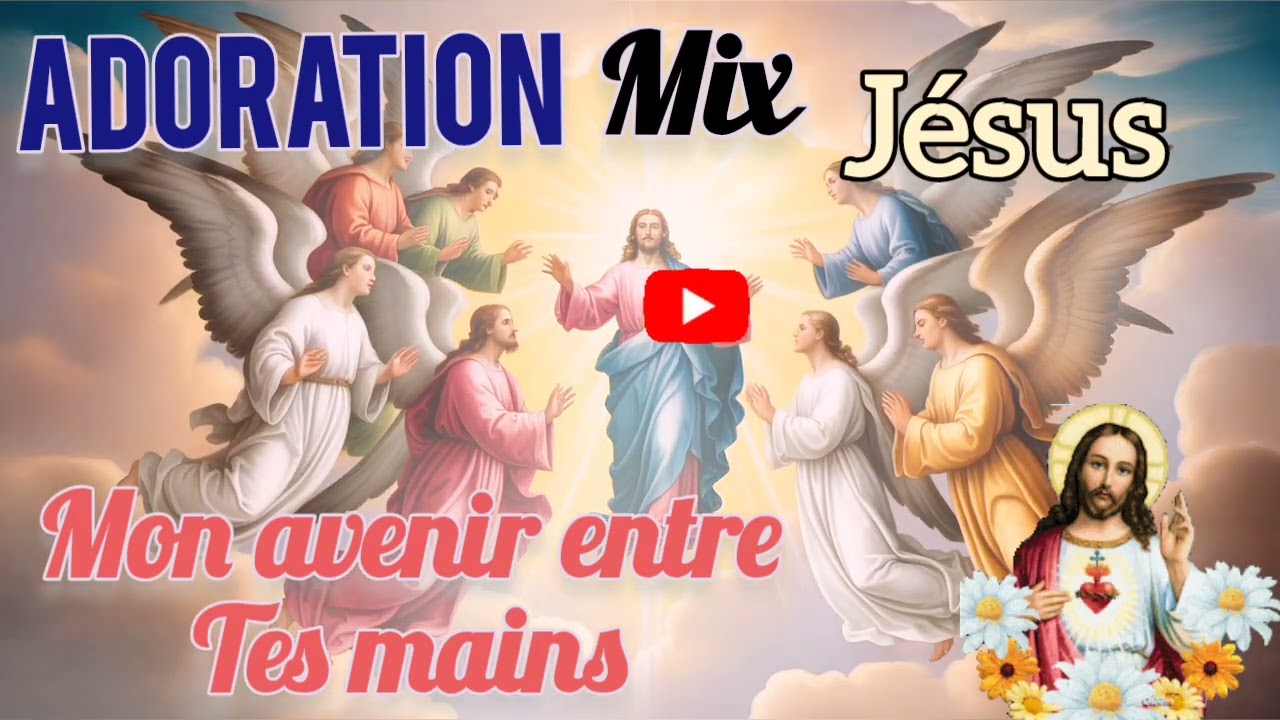 Adoration français   Mon avenir entre tes mains