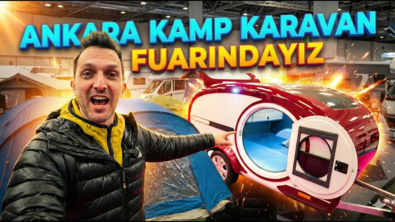 5. Ankara Kamp Karavan Fuarını Geziyoruz! | 2026 Modeller ve İlk İzlenimler