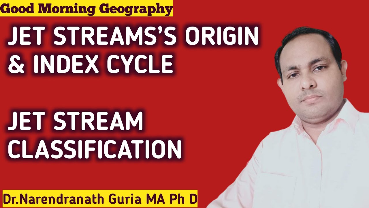 jet streams&rsquo;s origin & index cycle || JET STREAM CLASSIFICATION