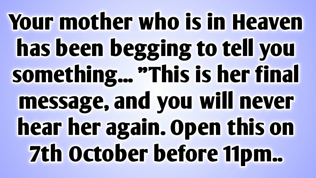 💸 Your mother who is in Heaven has been begging to tell you something... 