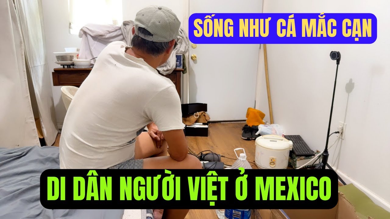 Cuộc Sống Tuyệt Vọng Của Người Việt Vượt Biên Giới Mỹ-Mexico