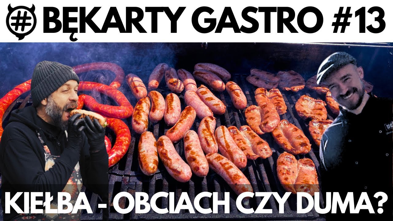 Bękarty Gastro 13 KIEŁBASA - z grilla, z patelni, z wody. Nasza duma, czy obciach?
