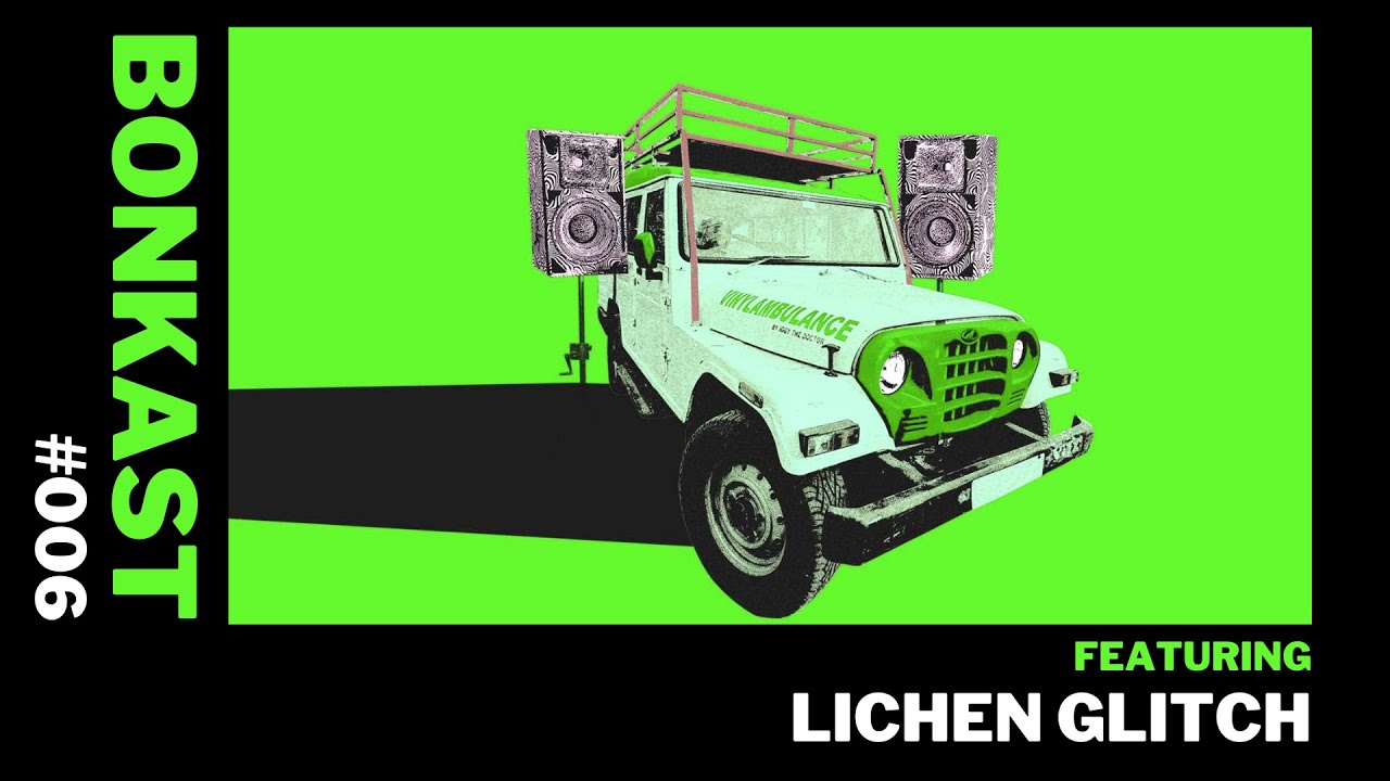 Bonkast #006 - Lichen Glitch takeover live from Vinyl Ambulance India Tour, Pune.