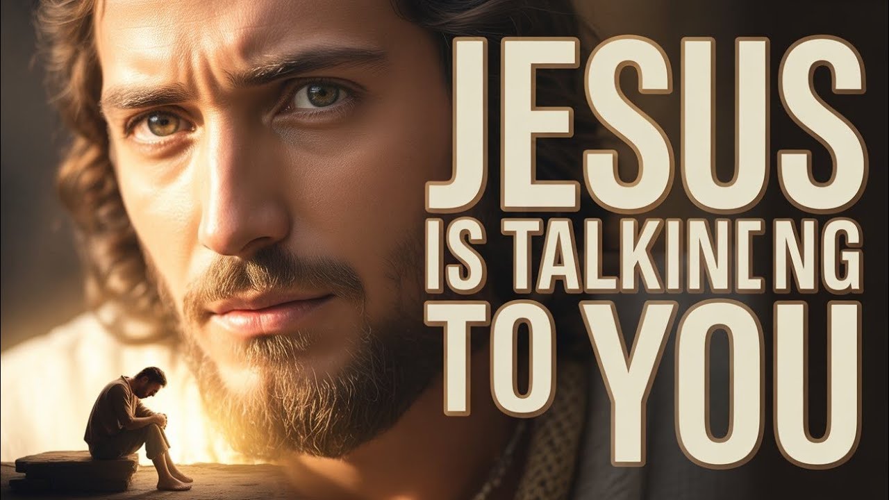 Jesus Is Speaking to You Today | This Message Will Change Your Heart