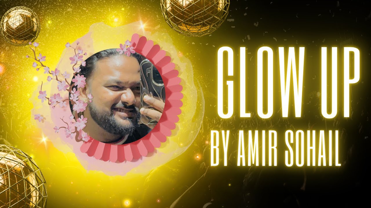Amir Sohail - Glow Up King (Official Music Video)