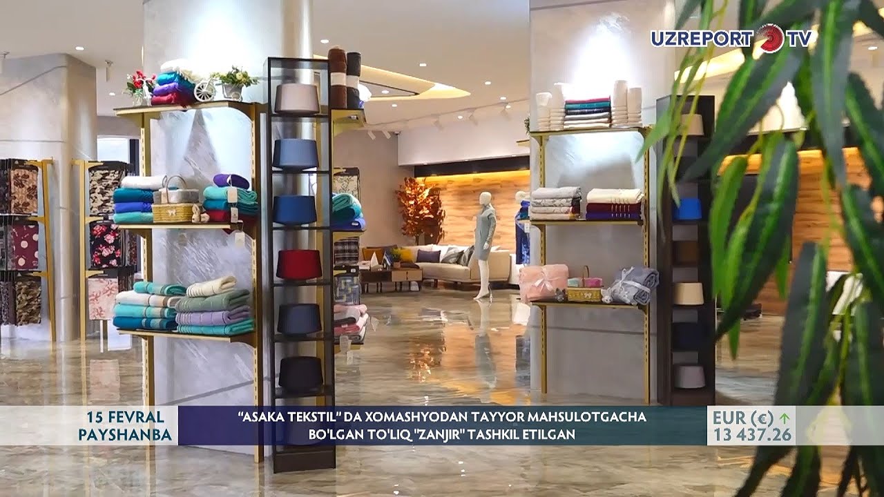 “Asaka tekstil” da xomashyodan tayyor mahsulotgacha bo‘lgan to‘liq “Zanjir” tashkil etilgan