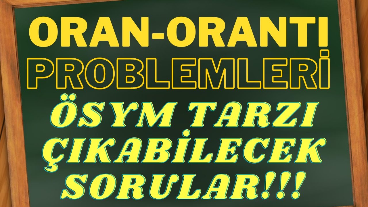 ORAN-ORANTI PROBLEMLERİ ÖSYM TARZI ÇIKABİLECEK SORULAR !!! YKS-DGS-ALES-KPSS ORAN ORANTI  TEST-3
