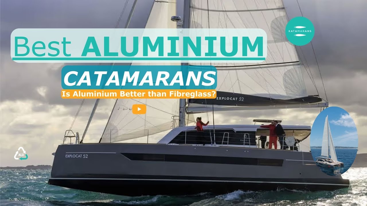Best Aluminium Catamarans +2 Monohulls! Which are Better? Aluminium or Fibreglass Sailing Yachts?