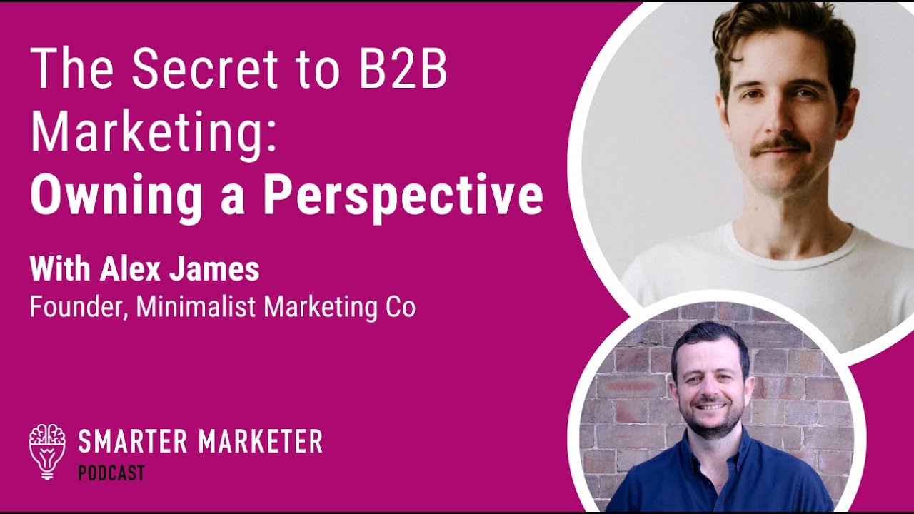 The Secret to B2B Marketing: Owning a Perspective | Smarter Marketer Podcast