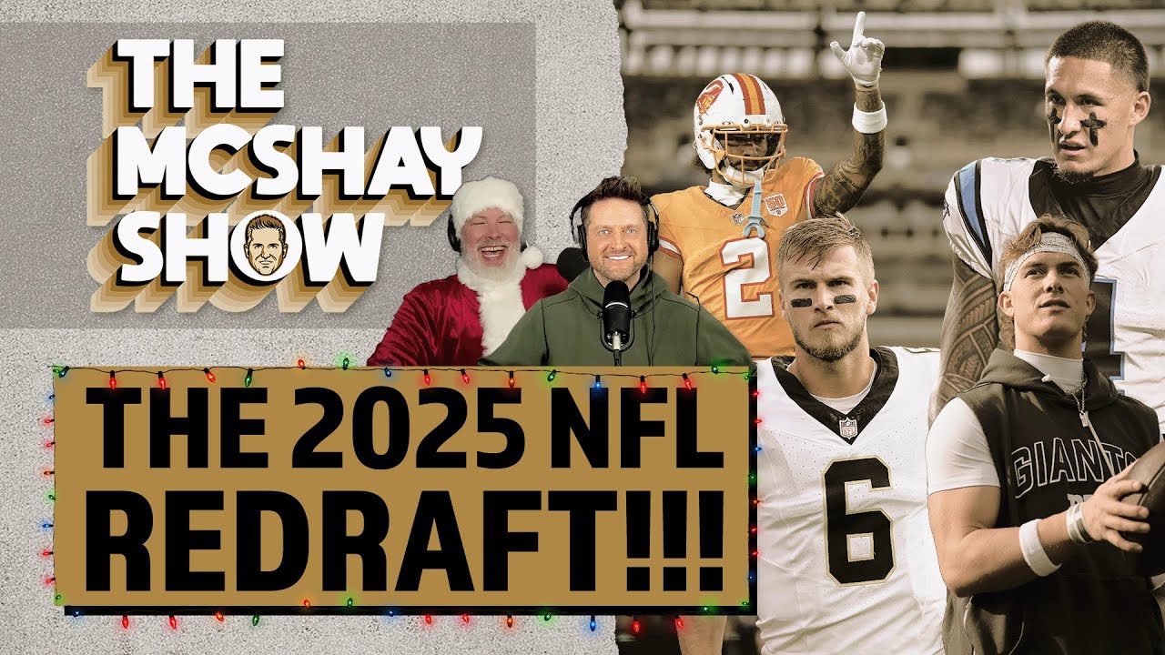 The 2025 NFL Redraft: A New QB1, Hunter Hindsight, and the Pats Pass on Campbell | The McShay Show
