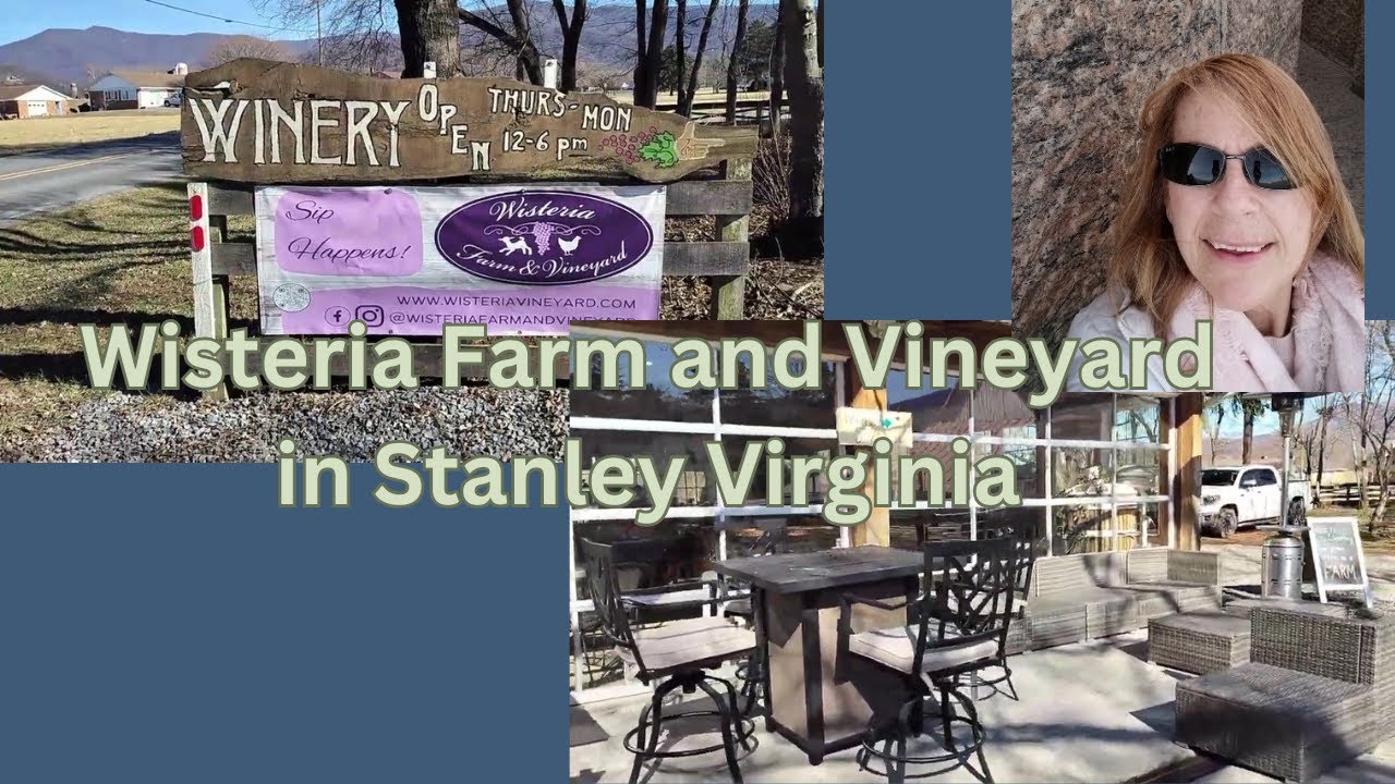 Wine in the Country: Wisteria Farm and Vineyard, Stanley Virginia