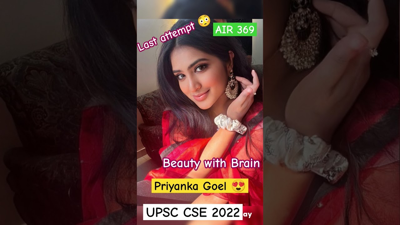 Priyanka Goel 😍 || AIR 369 🔥 || Beauty with Brain 🔥💯 || #upsc #ias #ips #upscresult2022