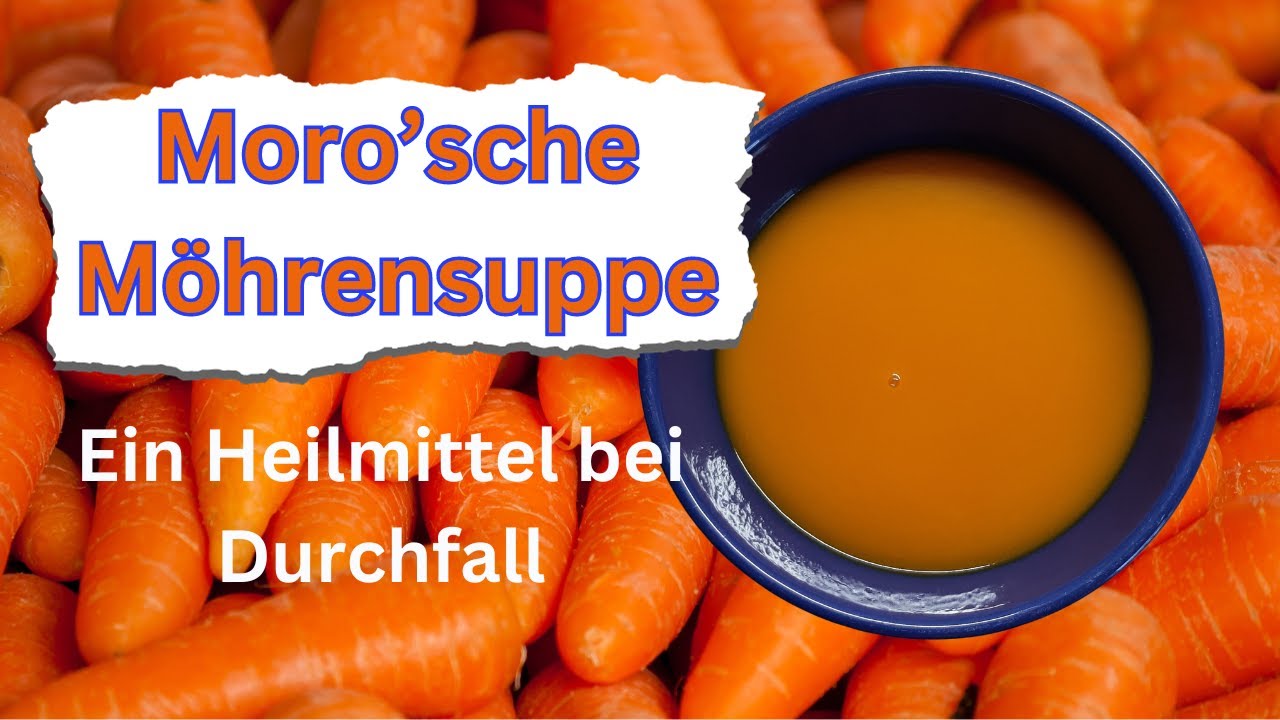 Moro'sche Möhrensuppe: Ein Heilmittel bei Durchfall