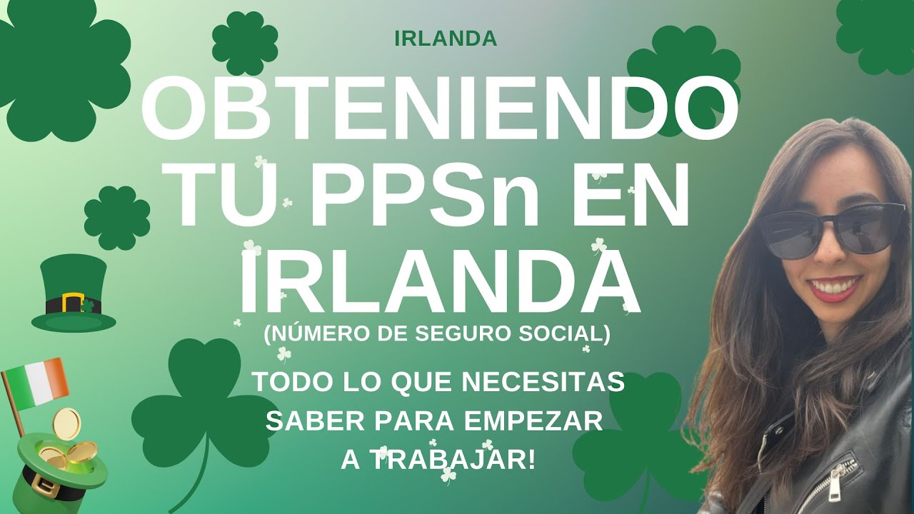 Obteniendo tu PPSn en Irlanda - Todo lo que necesitas saber para empezar a trabajar
