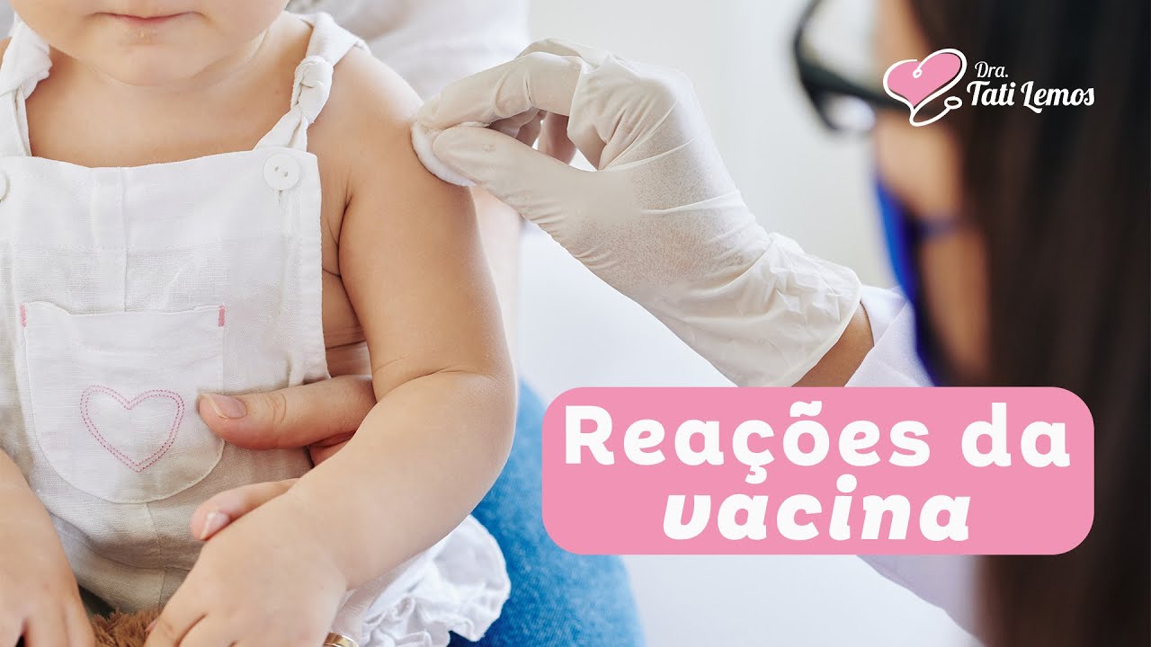 O que fazer com as REAÇÕES da vacina no BEBÊ? | Dra. Tati Lemos
