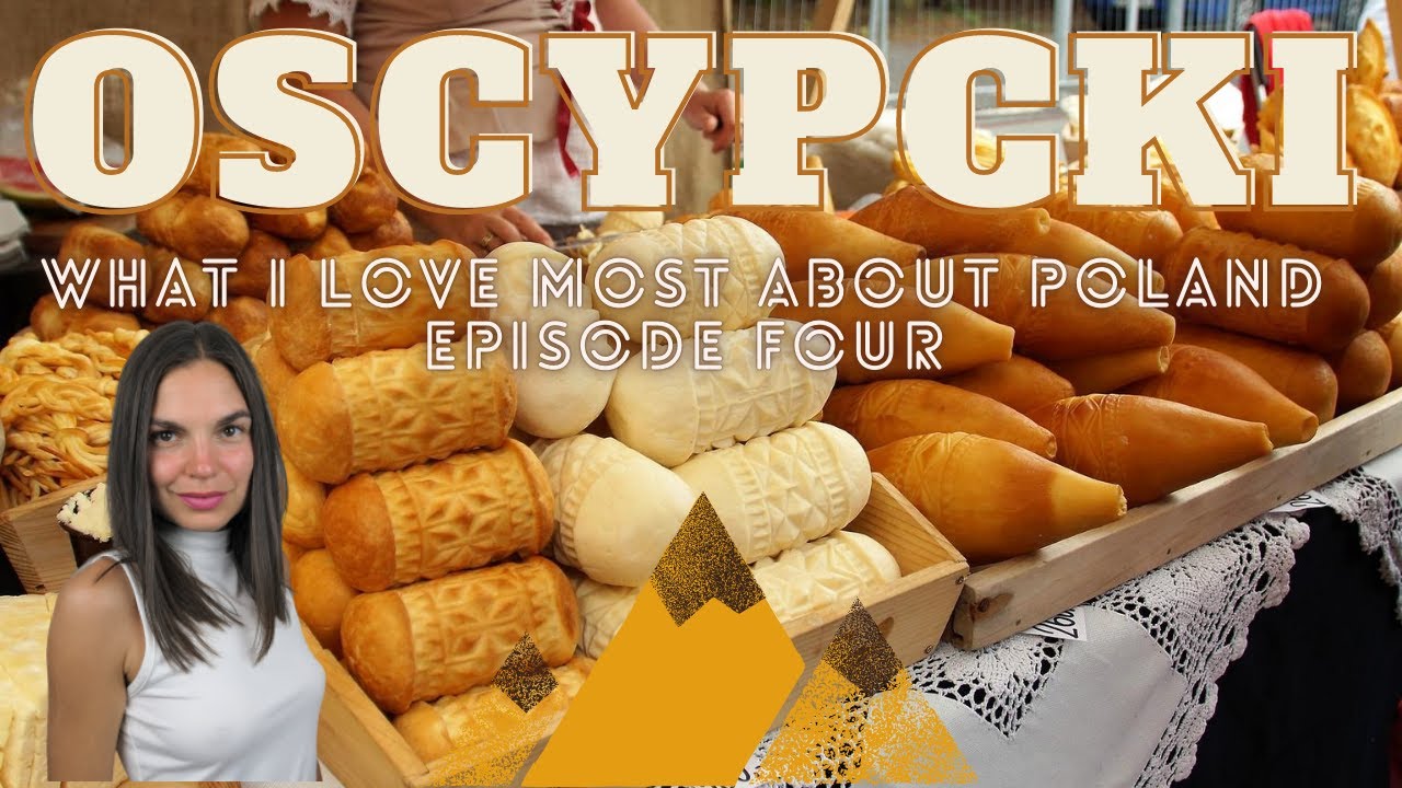 OSCYPKI: What I love most about Poland Episode Four