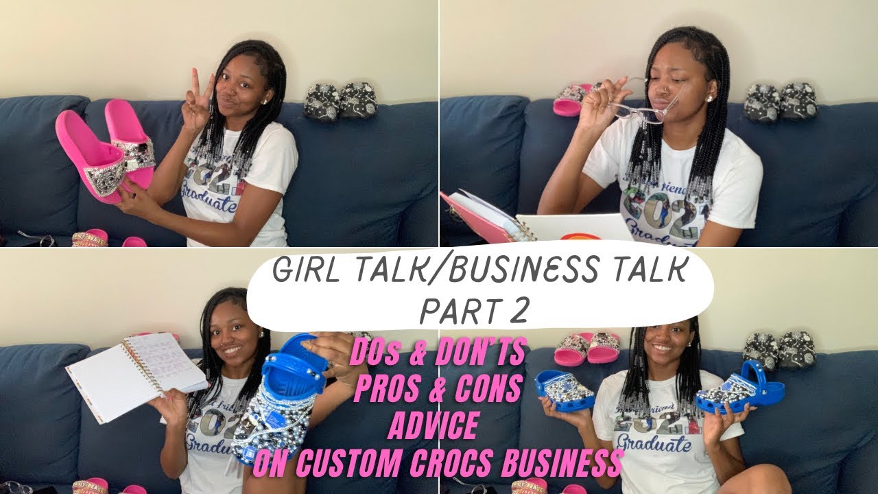GIRL TALK-PART 2 | PROS & CONS | DOS & DONTS | ADVICE | ON HAVING AN CUSTOM CROCS BUSINESS !
