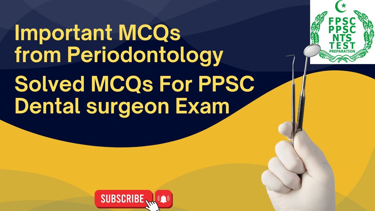 Solved MCQs For Ppsc Dental Surgeon Exam | Dental Surgeon MCQs | Important MCQ from Periodontology