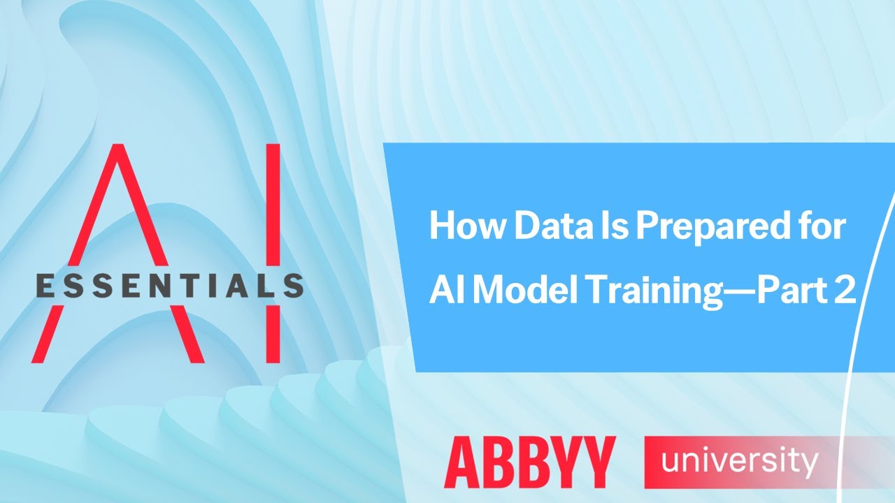 AI Essentials: How is Data Prepared for AI Model Training—Part 2