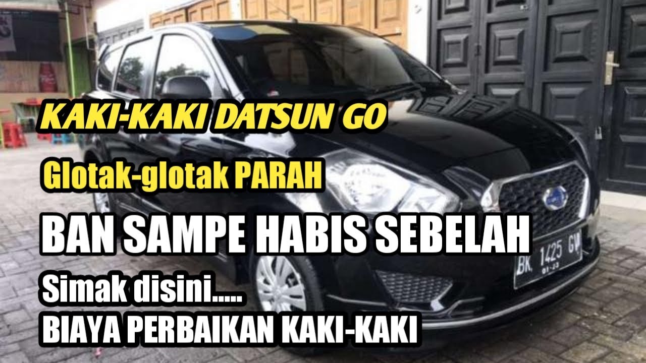 berapa sih biaya perbaikan kaki-kaki datsun go||ban gundul tidak merata dan benjol #datsun #honda