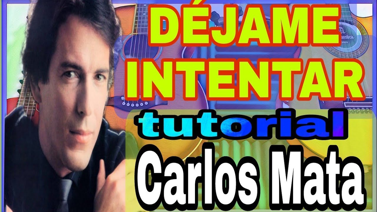 Como Tocar DEJAME INTENTAR Tutorial Guitarra - Carlos  Mata