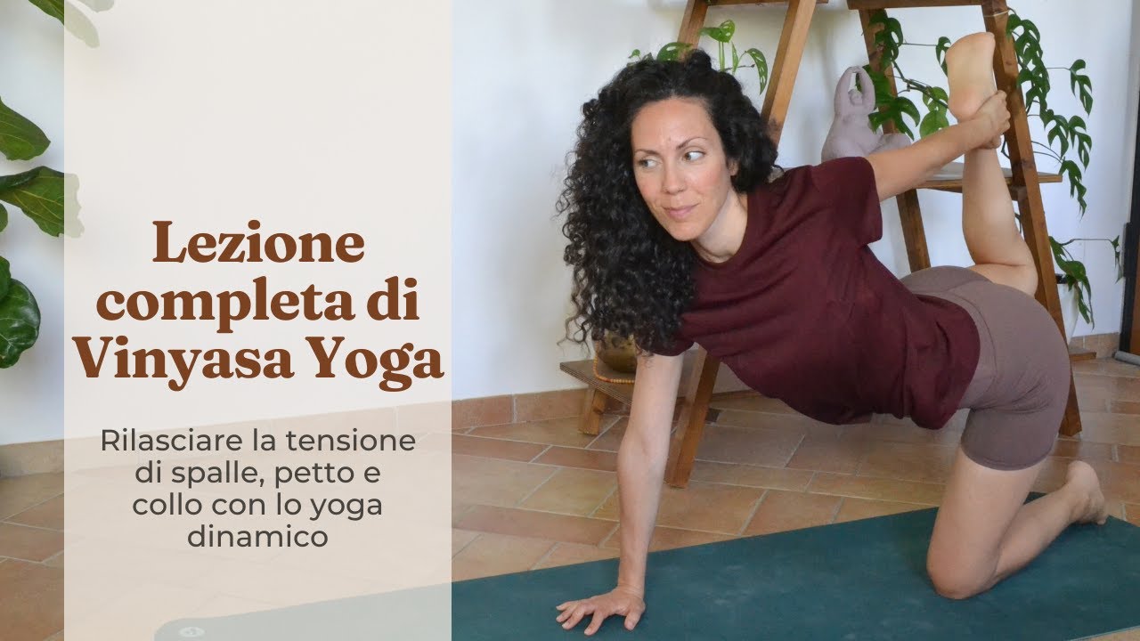 Vinyasa Yoga - lezione completa per allentare la tensione di collo e spalle