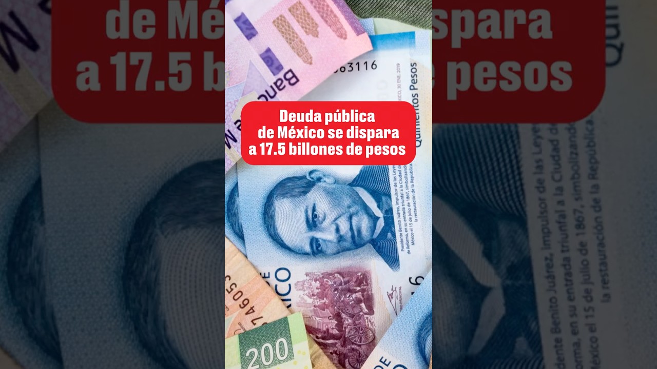 Deuda de M&eacute;xico alcanz&oacute; 17 billones