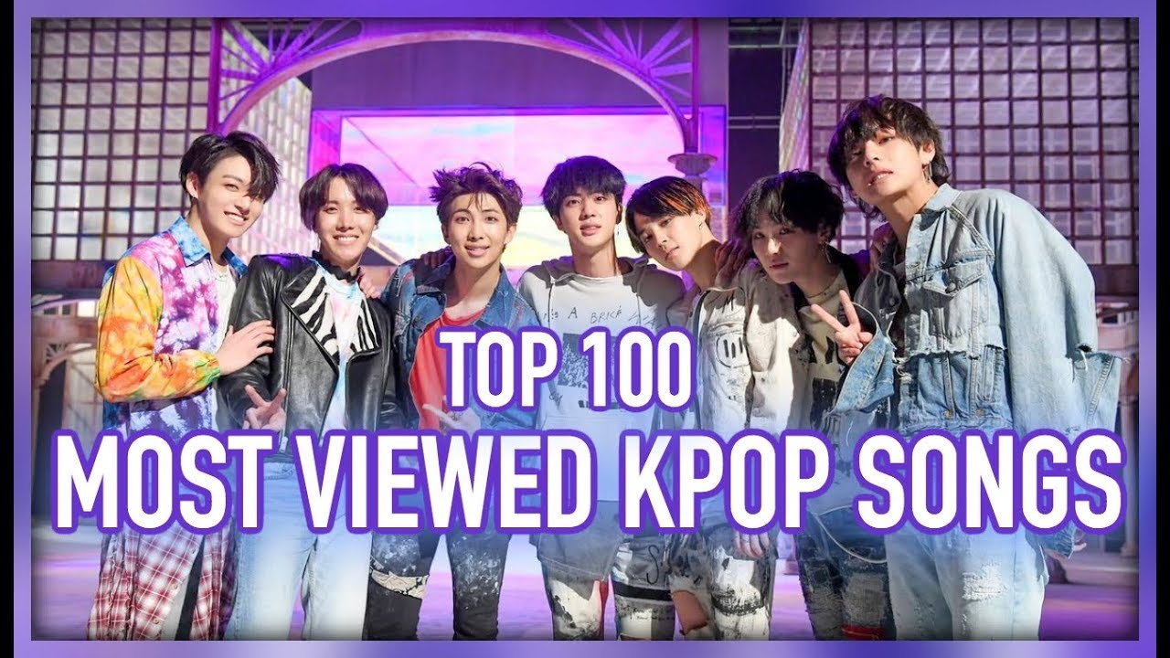 [TOP 100] MOST VIEWED K-POP SONGS OF ALL TIME • JUNE 2018